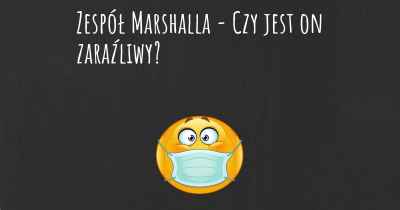 Zespół Marshalla - Czy jest on zaraźliwy?