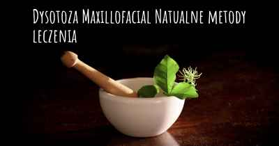 Dysotoza Maxillofacial Natualne metody leczenia
