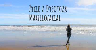Życie z Dysotoza Maxillofacial