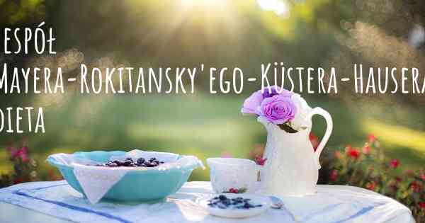 Zespół Mayera-Rokitansky'ego-Küstera-Hausera dieta