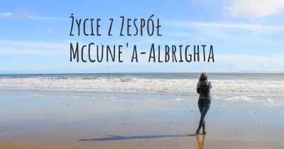 Życie z Zespół McCune'a-Albrighta