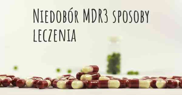 Niedobór MDR3 sposoby leczenia