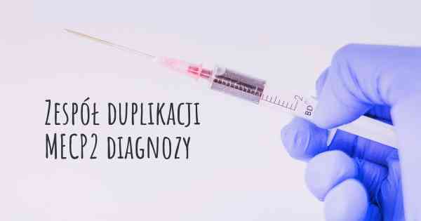 Zespół duplikacji MECP2 diagnozy