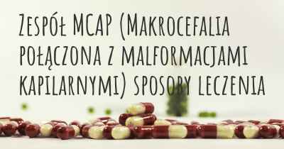 Zespół MCAP (Makrocefalia połączona z malformacjami kapilarnymi) sposoby leczenia