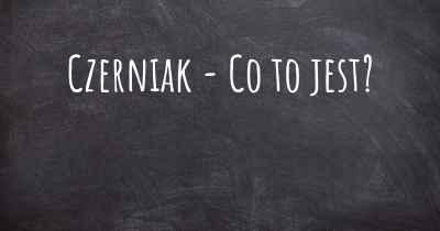 Czerniak - Co to jest?