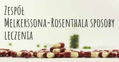 Zespół Melkerssona-Rosenthala sposoby leczenia