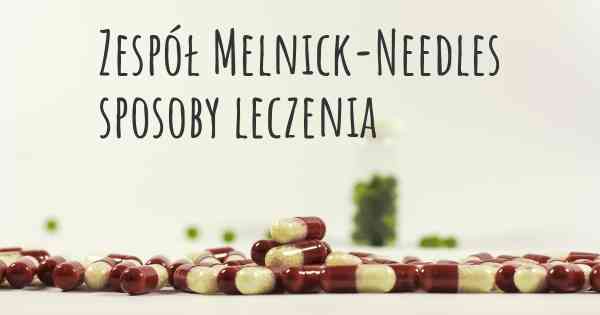 Zespół Melnick-Needles sposoby leczenia
