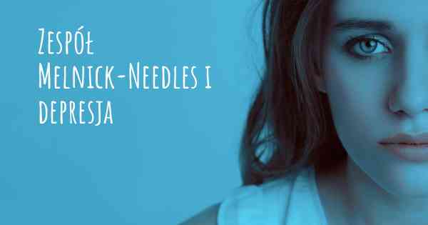Zespół Melnick-Needles i depresja