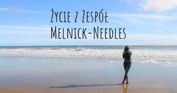 Życie z Zespół Melnick-Needles