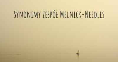 Synonimy Zespół Melnick-Needles