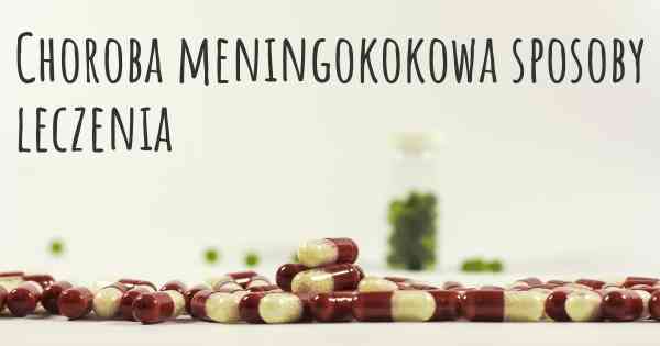 Choroba meningokokowa sposoby leczenia