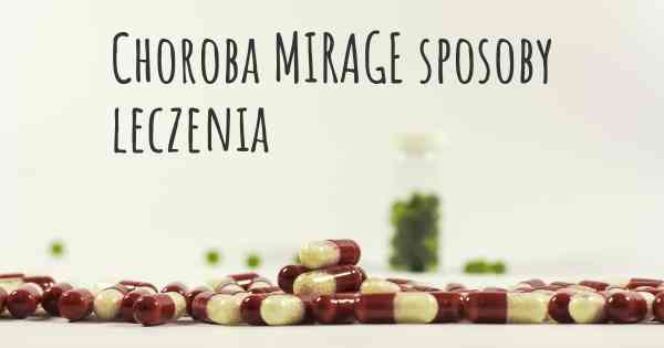 Choroba MIRAGE sposoby leczenia