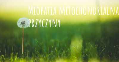 Miopatia mitochondrialna przyczyny
