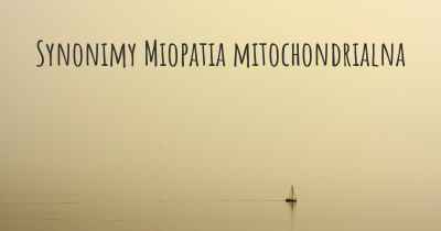 Synonimy Miopatia mitochondrialna