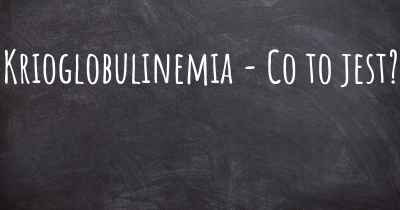 Krioglobulinemia - Co to jest?