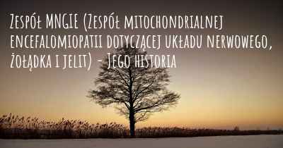 Zespół MNGIE (Zespół mitochondrialnej encefalomiopatii dotyczącej układu nerwowego, żołądka i jelit) - Jego historia