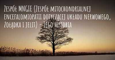 Zespół MNGIE (Zespół mitochondrialnej encefalomiopatii dotyczącej układu nerwowego, żołądka i jelit) - Jego historia