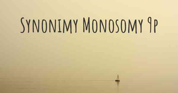 Synonimy Monosomy 9p