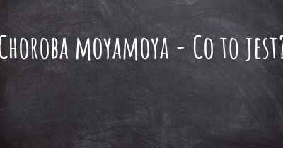 Choroba moyamoya - Co to jest?