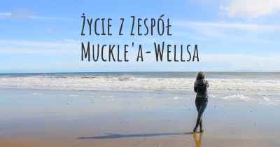 Życie z Zespół Muckle'a-Wellsa