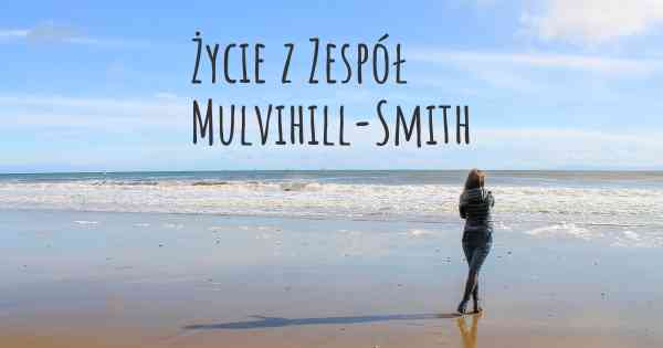 Życie z Zespół Mulvihill-Smith