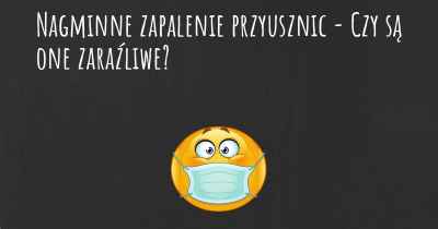 Nagminne zapalenie przyusznic - Czy są one zaraźliwe?