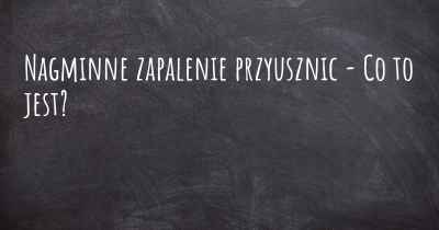 Nagminne zapalenie przyusznic - Co to jest?