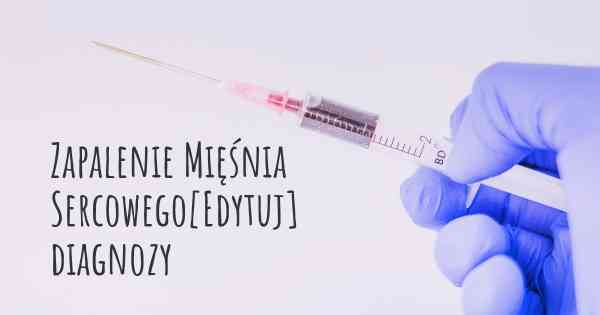 Zapalenie Mięśnia Sercowego[Edytuj] diagnozy