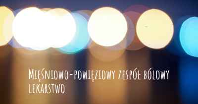 Mięśniowo-powięziowy zespół bólowy lekarstwo