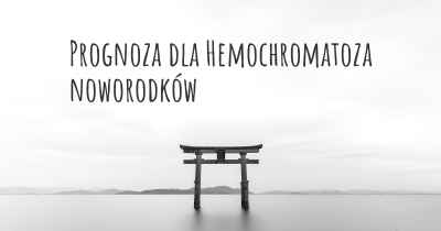 Prognoza dla Hemochromatoza noworodków