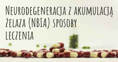 Neurodegeneracja z akumulacją żelaza (NBIA) sposoby leczenia