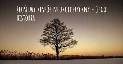 Złośliwy zespół neuroleptyczny - Jego historia