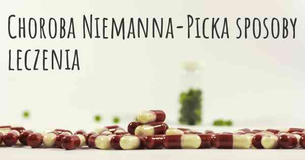 Choroba Niemanna-Picka sposoby leczenia