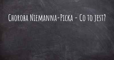 Choroba Niemanna-Picka - Co to jest?
