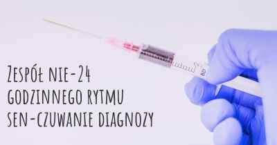 Zespół nie-24 godzinnego rytmu sen-czuwanie diagnozy