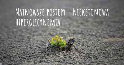 Najnowsze postępy - Nieketonowa hiperglicynemia