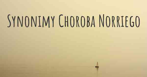 Synonimy Choroba Norriego