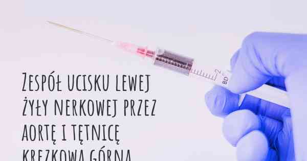 Zespół ucisku lewej żyły nerkowej przez aortę i tętnicę krezkową górną diagnozy