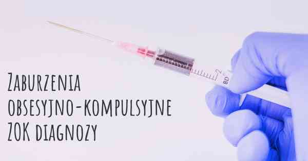 Zaburzenia obsesyjno-kompulsyjne ZOK diagnozy