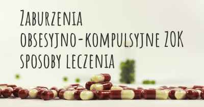 Zaburzenia obsesyjno-kompulsyjne ZOK sposoby leczenia