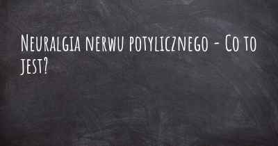 Neuralgia nerwu potylicznego - Co to jest?