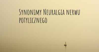 Synonimy Neuralgia nerwu potylicznego