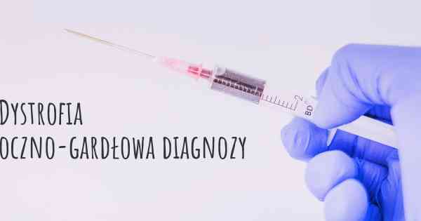 Dystrofia oczno-gardłowa diagnozy