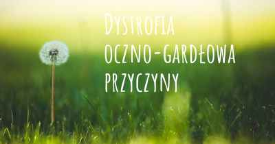 Dystrofia oczno-gardłowa przyczyny