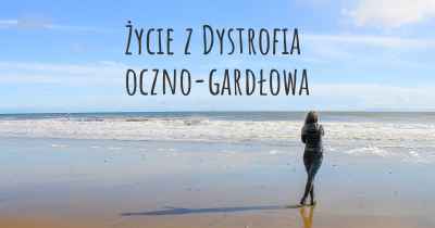 Życie z Dystrofia oczno-gardłowa