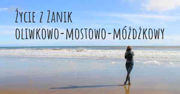 Życie z Zanik oliwkowo-mostowo-móżdżkowy