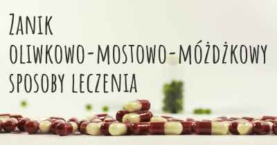 Zanik oliwkowo-mostowo-móżdżkowy sposoby leczenia