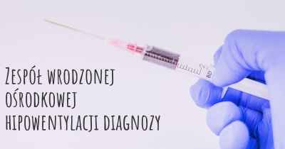 Zespół wrodzonej ośrodkowej hipowentylacji diagnozy