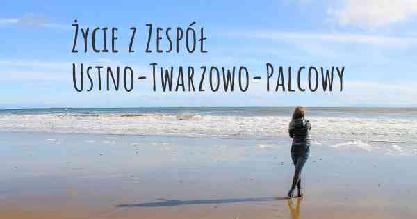 Życie z Zespół Ustno-Twarzowo-Palcowy