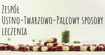 Zespół Ustno-Twarzowo-Palcowy sposoby leczenia